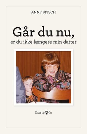 Går du nu, er du ikke længere min datter af Anne Bitsch