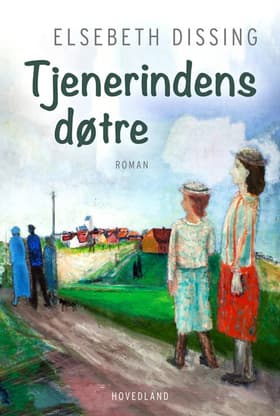 Tjenerindens døtre af Elsebeth Dissing