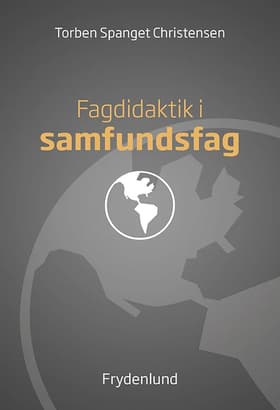 Fagdidaktik i samfundsfag af Torben Spanget Christensen (red.)