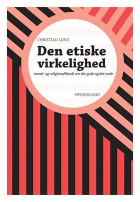 Den etiske virkelighed af Christian Lund