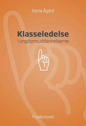 Klasseledelse i ungdomsuddannelserne af Dorte Ågård