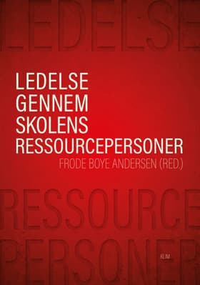 Ledelse gennem skolens ressourcepersoner af Frode Boye Andersen (red.)
