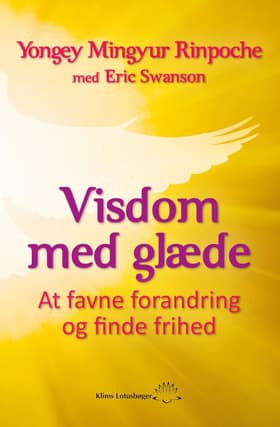 Visdom med glæde af Yongey Mingyur Rinpoche