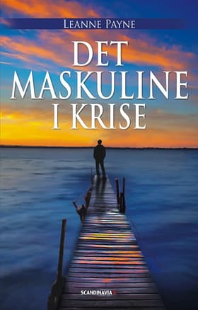 Det maskuline i krise af Leanne Payne