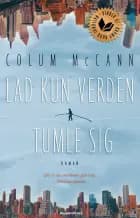 Lad kun verden tumle sig