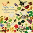 75 fugle, fisk & andre fantastiske væsener i hækling og strik