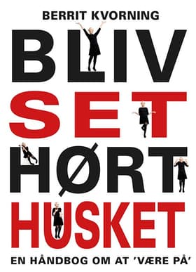 Bliv set, hørt, husket af Berrit Kvorning