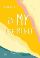 En My for meget
