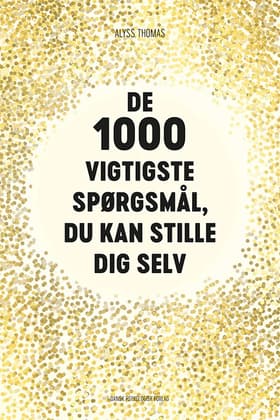 De 1000 vigtigste spørgsmål, du kan stille dig selv af Alyss Thomas