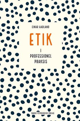 Etik i professionel praksis af Einar Aadland