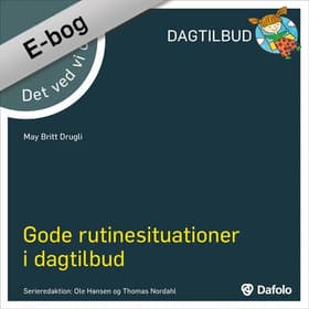 Det ved vi om gode rutinesituationer i dagtilbud af May Britt Drugli