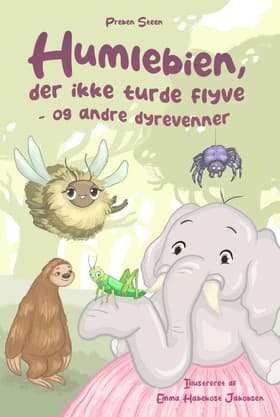 Humlebien, der ikke turde flyve - og andre dyrevenner af Mie Møller Bie