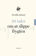 10 taler om at slippe frygten