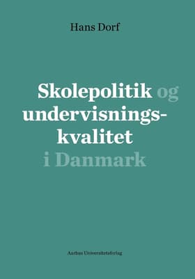 Skolepolitik og undervisningskvalitet i Danmark af Hans Dorf