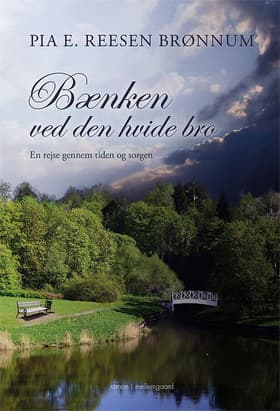 Bænken ved den hvide bro af Pia E. Reesen Brønnum