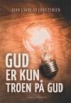 Gud er kun troen på Gud af John Lindblad Christensen