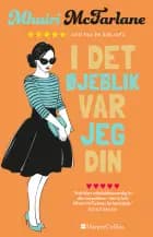I det øjeblik, var jeg din