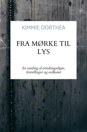 Fra Mørke Til Lys af Kimmie Dorthea