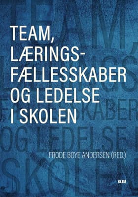 Team, læringsfællesskaber og ledelse af Frode Boye Andersen (red.)