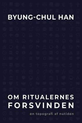Om ritualernes forsvinden af Byung-Chul Han