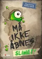 Må ikke åbnes - Slimet!