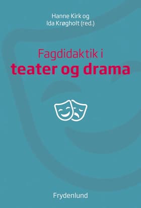 Fagdidaktik i teater og drama af Ida Krøgholt