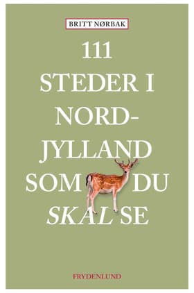 111 steder i Nordjylland som du skal se af Britt Nørbak