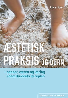 Æstetisk praksis og børn af Alice Kjær