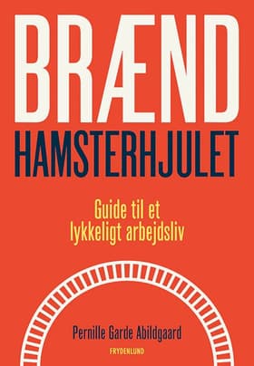 Brænd hamsterhjulet af Pernille Garde Abildgaard