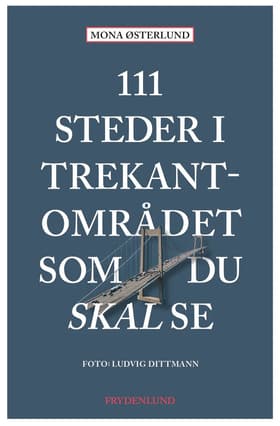 111 steder i Trekantområdet som du skal se af Mona Østerlund