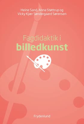 Fagdidaktik i billedkunst af Anna Støttrup