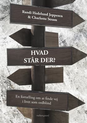 HVAD STÅR DER? En fortælling om at finde vej i livet som ordblind af Charlotte Strøm