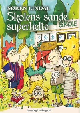 Skolens sande superhelte af Søren Lindal