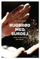 RUGBRØD MED SURDEJ - HVOR SVÆRT KAN DET VÆRE?