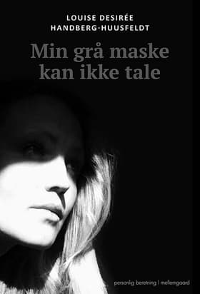 Min grå maske kan ikke tale af Louise Desirée Handberg-Huusfeldt