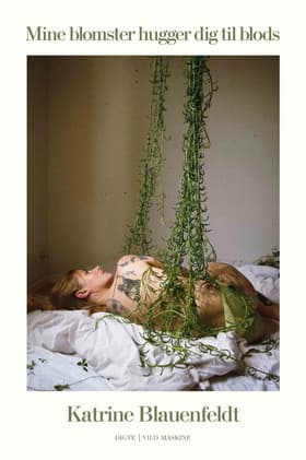 Mine blomster hugger dig til blods af Rebekka Gertz Andersson