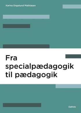 Fra specialpædagogik til pædagogik af Karina Engelund Mathiasen