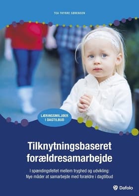Tilknytningsbaseret forældresamarbejde af Tea Thyrre Sørensen