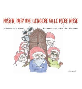 Nissen, der ikke længere ville være nisse af Jannie Brinch Holdt