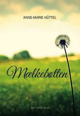 Mælkebøtten af Anne-Marie Hüttel