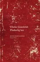 Pludselig her
