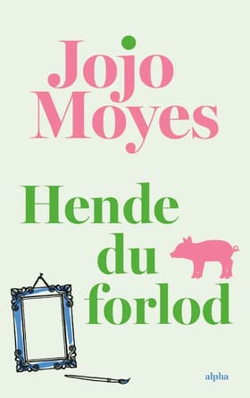 Hende du forlod af Jojo Moyes