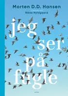 Jeg ser på fugle af Morten D.D. Hansen og Rikke Hyldgaard