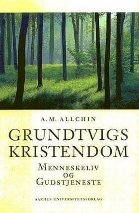 Grundtvigs kristendom af A. M. Allchin