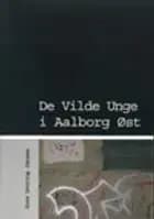 De vilde unge i Aalborg Øst