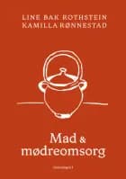 Mad og mødreomsorg af Line Bak Rothstein","Kamilla Rønnestad