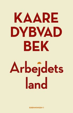 Arbejdets land af Kaare Dybvad Bek
