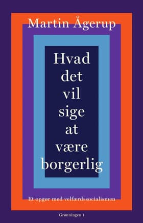 Hvad det vil sige at være borgerlig af Martin Ågerup