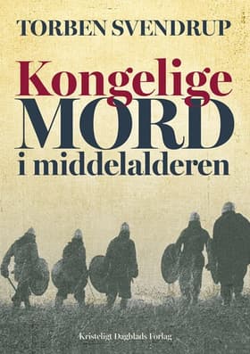 Kongelige mord i middelalderen af Torben Svendrup