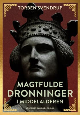 Magtfulde dronninger i middelalderen af Torben Svendrup